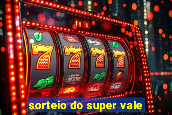 sorteio do super vale